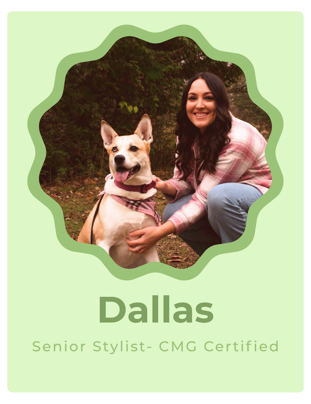 A square promotional card with a pale green background and a scalloped green border around a photo of a woman crouching outdoors with a dog. Below the photo, the text reads 'Dallas' and 'Senior Stylist- CMG Certified'.